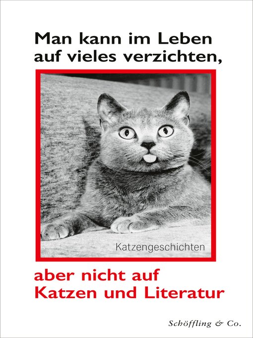Title details for Man kann im Leben auf vieles verzichten, aber nicht auf Katzen und Literatur by Schöffling & Co. - Available